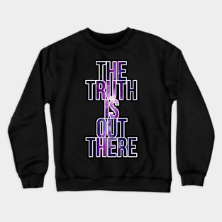 The Truth Is Out There Crewneck Sweatshirt